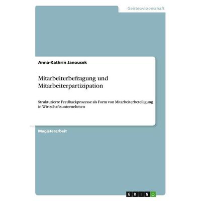 Mitarbeiterbefragung und Mitarbeiterpartizipation, Taschenbuch von Anna-Kathrin Janousek, GRIN, 978-3-638-94024-5