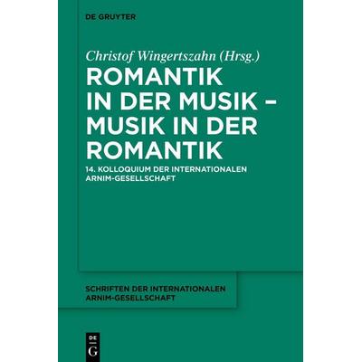 Romantik in der Musik – Musik in der Romantik, Gebundene Ausgabe von , De Gruyter, 978-3-11-161998-9