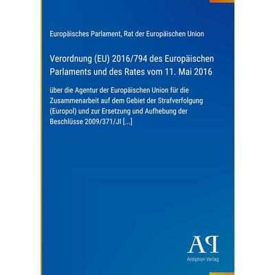 Verordnung (EU) 2016/794 des Europäischen Parlaments und des Rates vom 11. Mai 2016, Gebundene Ausgabe von Europäisches Parlament,Rat der Europäischen