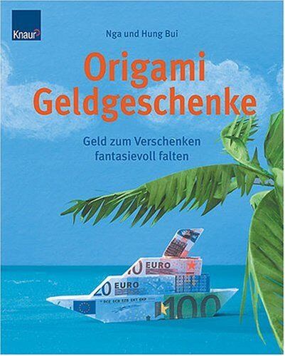 Hung Bui - Origami-Geldgeschenke: Geld zum Verschenken fantasievoll falten - Preis vom 11.10.2026 03:10:56 h