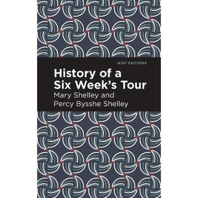 History of a Six Weeks' Tour, Taschenbuch von Mary Shelley,Percy Bysshe Shelley, Ingram Publishers Services, 978-1-5132-8269-5