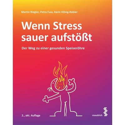 Wenn Stress sauer aufstößt, Taschenbuch von Martin Riegler,Petra Fuss,Karin Hönig-Robier, Facultas / maudrich, 978-3-99002-146-0