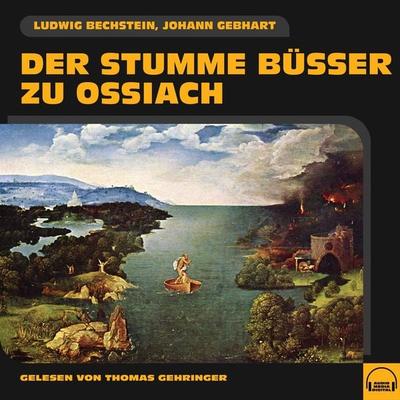 Der stumme Büßer zu Ossiach - Johann Gebhart,Ludwig Bechstein, Audio, 9783991582793
