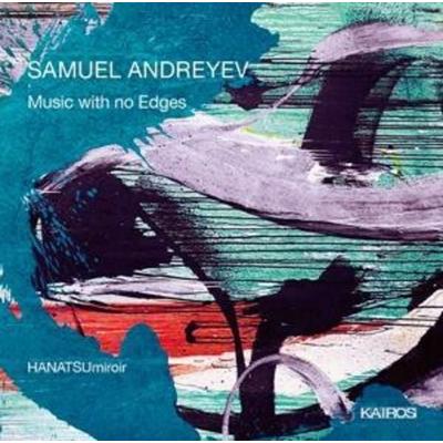 Music with no Edges - Samuel Andreyev, CD