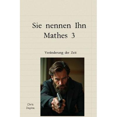 Krimi / Sie nennen Ihn Mathes 3, Taschenbuch von Chris Depine, Epubli, 978-3-565-38315-3