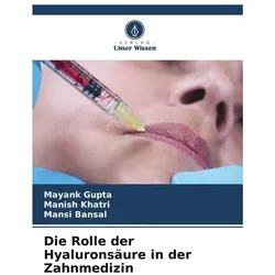 Die Rolle der Hyaluronsäure in der Zahnmedizin, Fachbücher von Manish Khatri, Mansi Bansal, Mayank Gupta