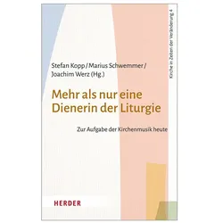 Mehr als nur eine Dienerin der Liturgie, Fachbücher von Jürgen Bärsch, Reiner Schuhenn, Alexander Zerfass, Markus Schneider, Joachim Werz, Godehard Weithoff, Franz Karl Prassl, Stephan Wahle, Michael Meyer-Blanck, Jürgen Kampmann, Marius Schwemmer, Winfried Haunerland, Gerhard Schneider, Stefan Kopp, Werner Thissen, Marius Linnenborn