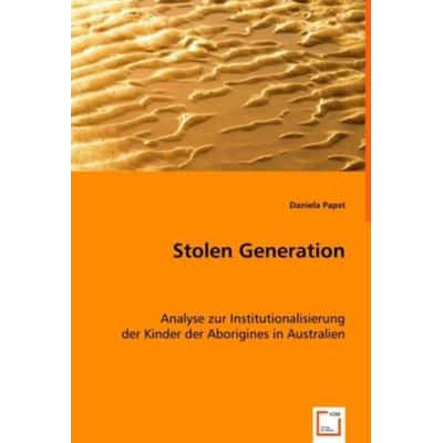 Papst, D: Stolen Generation, Taschenbuch von Daniela Papst, VDM, 978-3-639-01952-0