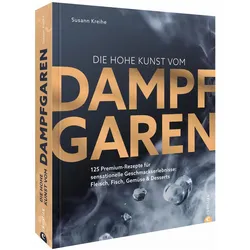 Die hohe Kunst vom Dampfgaren, Ratgeber von Susann Kreihe
