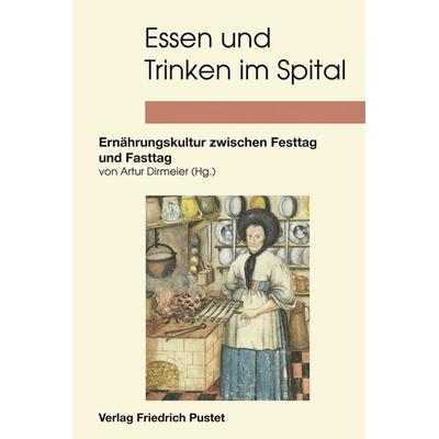 Essen und Trinken im Spital, Taschenbuch von , Pustet, F, 978-3-7917-2910-7