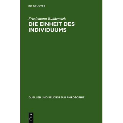 Die Einheit des Individuums, Gebundene Ausgabe von Friedemann Buddensiek, De Gruyter, 978-3-11-018852-3