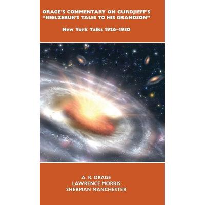Orage's Commentary on Gurdjieff's Beelzebub's Tales to His Grandson, Gebundene Ausgabe von , Book Studio, 978-0-9572481-0-6