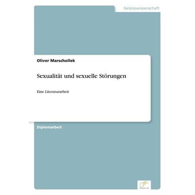 Sexualität und sexuelle Störungen, Taschenbuch von Oliver Marschollek, GRIN, 978-3-8386-0228-8