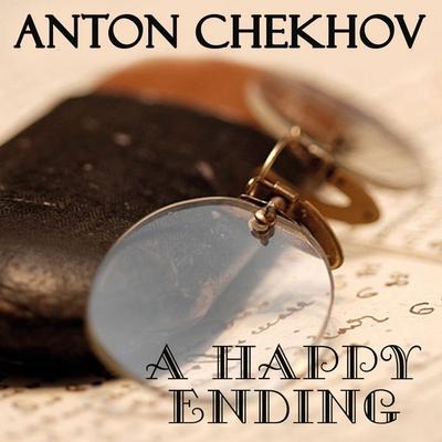 A Happy Ending - Anton Chekhov, Audio, 4099995337389
