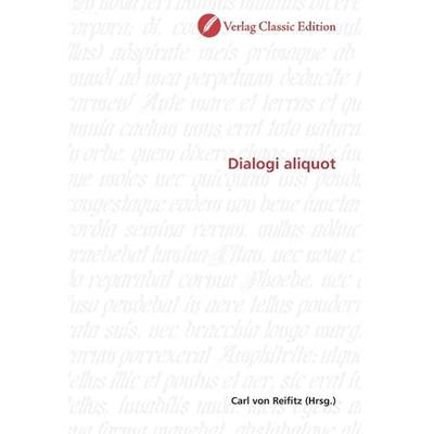 Dialogi aliquot, Taschenbuch von , Classic Edition, 978-3-8397-0109-6