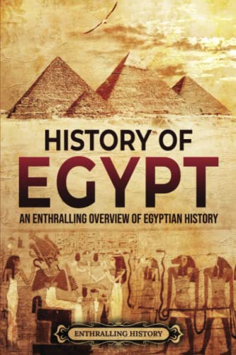 Enthralling History - History of Egypt: An Enthralling Overview of Egyptian History (Egyptian Mythology and History) - Preis vom 10.10.2026 11:48:34 h