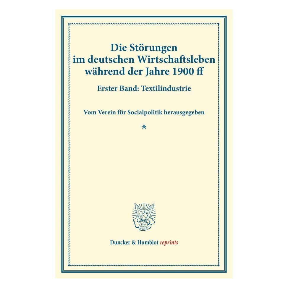 Duncker & Humblot Die Störungen im deutschen Wirtschaftsleben während der Jahre 1900 ff. (Deutsch, Softcover) (55559105)