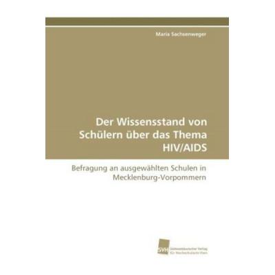 Sachsenweger, M: Wissensstand von Schülern über das Thema HI, Taschenbuch von Maria Sachsenweger, Südwestdeutscher Verlag für Hochschulschriften,
