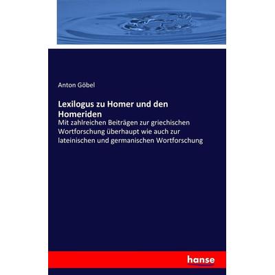 Lexilogus zu Homer und den Homeriden, Taschenbuch von Anton Göbel, Hansebooks, 978-3-7433-1176-3
