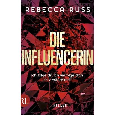 Die Influencerin, Taschenbuch von Rebecca Russ, Rütten & Loening Berlin