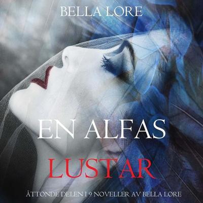 En alfas lustar: åttonde delen i 9 noveller av Bella Lore - Bella Lore, Audio, 9798341573468