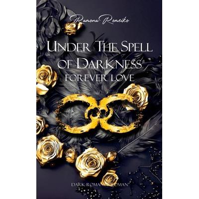 Under the Spell of Darkness, Taschenbuch von Ramona Romeiko, BoD – Books on Demand, 978-3-8192-6461-0