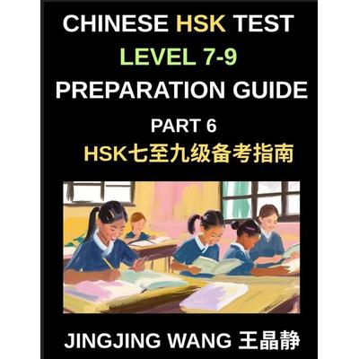 Chinese HSK Test Level 7-9 Preparation Guide (Part 6)-A Self-Study Guide for Beginners to Master Mandarin Chinese Characters, Vocabulary, Example