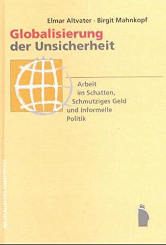Elmar Altvater - Globalisierung der Unsicherheit - Arbeit im Schatten, Schmutziges Geld und informelle Politik - Preis vom 30.09.2026 09:01:18 h