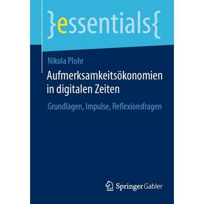Aufmerksamkeitsökonomien in digitalen Zeiten, Taschenbuch von Nikola Plohr, Springer Fachmedien Wiesbaden GmbH, 978-3-658-44563-8