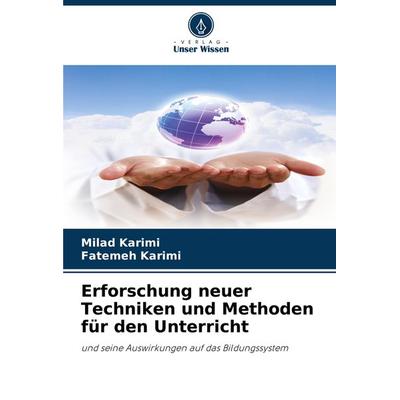 Erforschung neuer Techniken und Methoden für den Unterricht, Taschenbuch von Milad Karimi,Fatemeh Karimi, Verlag Unser Wissen, 978-620-8-27241-8