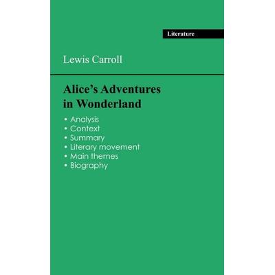 Succeed all your 2026 exams: Analysis of the novel of Lewis Carroll's Alice's Adventures in Wonderland, Taschenbuch von Lewis Carroll, Exams Books,