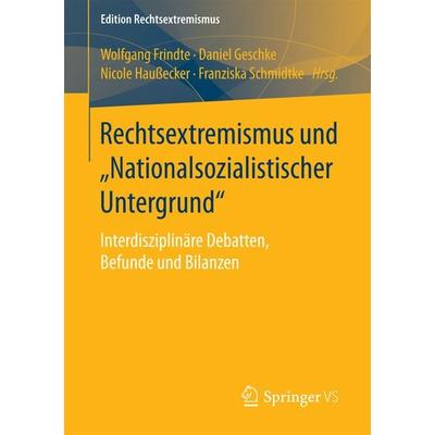 Rechtsextremismus und „Nationalsozialistischer Untergrund“, Taschenbuch von , Springer Fachmedien Wiesbaden GmbH, 978-3-658-09996-1
