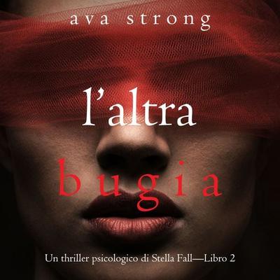 L'altra bugia (Un thriller psicologico di Stella Fall—Libro 2) - Ava Strong, Audio, 9781094338453