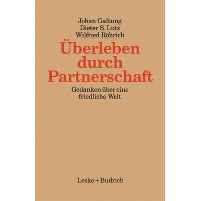 Überleben durch Partnerschaft, Taschenbuch von Johan Galtung,Dieter Lutz,Wilfried Röhrich, VS Verlag für Sozialwissenschaften, 978-3-8100-0796-4