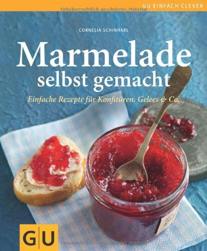 Cornelia Schinharl - Marmelade selbst gemacht: Über 75 einfache Rezepte für Konfitüren, Gelees & Co. (GU einfach clever Relaunch 2007) - Preis vom 10.10.2026 11:48:34 h