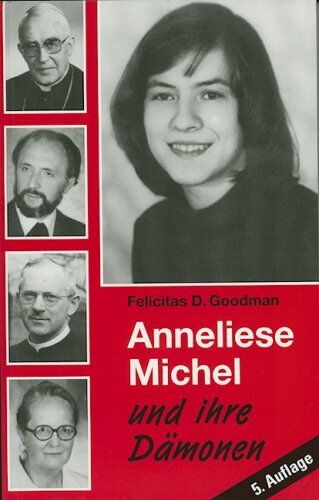 Goodman, Felicitas D. - Anneliese Michel und ihre Dämonen: Der Fall Klingenberg in wissenschaftlicher Sicht - Preis vom 14.10.2026 23:07:16 h