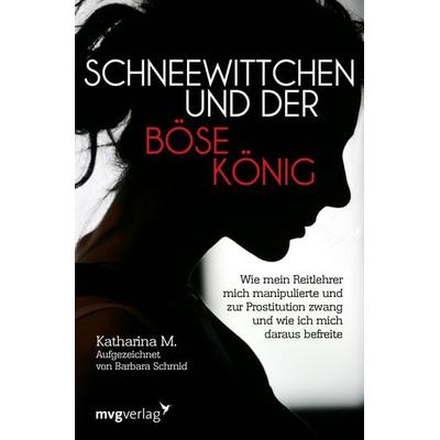Schneewittchen und der böse König, Taschenbuch von Katharina M.,Barbara Schmid, Mvg, 978-3-7474-0190-3