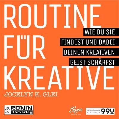 Routine für Kreative - Wie Du sie findest und dabei Deinen kreativen Geist schärfst - Jocelyn K. Glei, Audio, 9783961540075