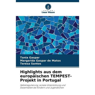 Highlights aus dem europäischen TEMPEST-Projekt in Portugal, Taschenbuch von Tania Gaspar,Margarida Gaspar de Matos,Teresa Santos, Verlag Unser