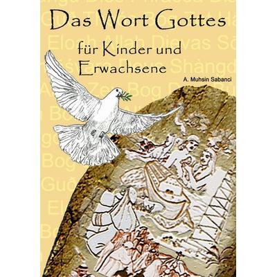 Das Wort Gottes, Gebundene Ausgabe von A. Muhsin Sabanci, BoD – Books on Demand, 978-3-8423-0028-6