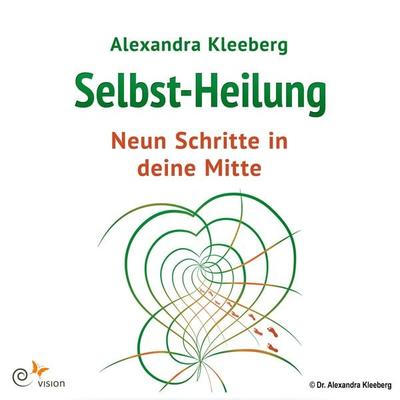 Selbst-Heilung - 9 Schritte in deine Mitte - Alexandra Kleeberg, Audio, 4251177510632
