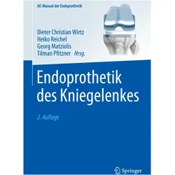 Endoprothetik des Knies, Fachbücher von Dieter Christian Wirtz, Heiko Reichel, Georg Matziolis, Tilman Pfitzner