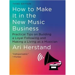 How To Make It in the New Music Business, Sachbücher von Ari Herstand