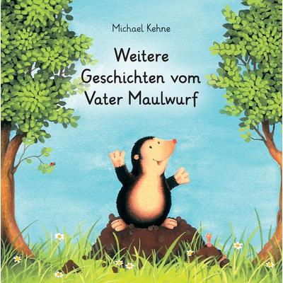 Weitere Geschichten vom Vater Maulwurf, Gebundene Ausgabe von Michael Kehne, Tredition, 978-3-384-14926-8