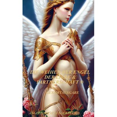 Angelica Katja Saerbeck: Weihen der Engel der Liebe & Partne, Taschenbuch von Angelica Katja Saerbeck, Angelica K. Saerbeck Verlag, 978-94-037-3565-8