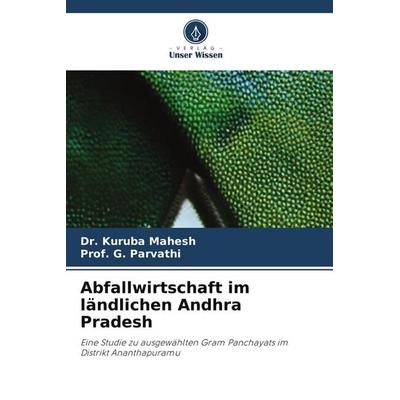 Abfallwirtschaft im ländlichen Andhra Pradesh, Taschenbuch von Kuruba Mahesh,G. Parvathi, Verlag Unser Wissen