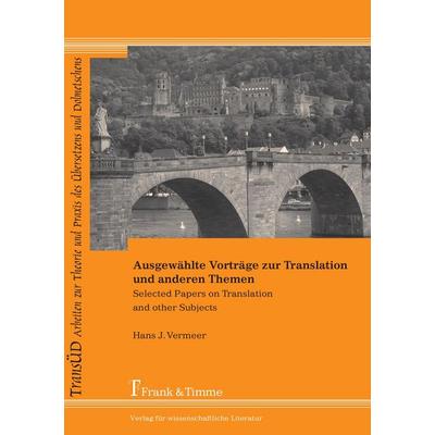 Ausgewählte Vorträge zur Translation und anderen Themen, Taschenbuch von Hans J. Vermeer, Frank & Timme, 978-3-86596-145-7