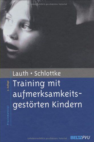 Lauth, Gerhard W. - Training mit aufmerksamkeitsgestörten Kindern (Materialien für die klinische Praxis) - Preis vom 30.09.2026 22:30:23 h