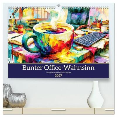 Bunter Office-Wahnsinn. Denglish und Daily Struggles (hochwertiger Premium Wandkalender 2027 DIN A2 quer), Kunstdruck in Hochglanz