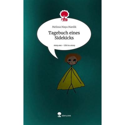 Tagebuch eines Sidekicks. Life is a Story - story.one, Gebundene Ausgabe von Melissa Maya Manlik, Storylution, 978-3-7115-8176-1